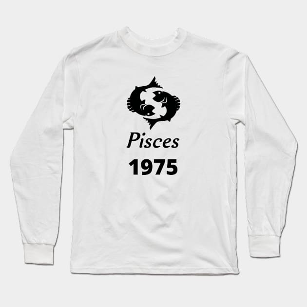 Black Zodiac Birthday Pisces 1975 Long Sleeve T-Shirt by Down Home Tees